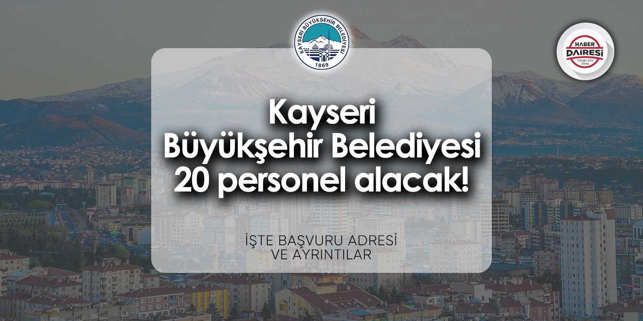 Kayseri Büyükşehir Belediyesi iş başvurusu 2024