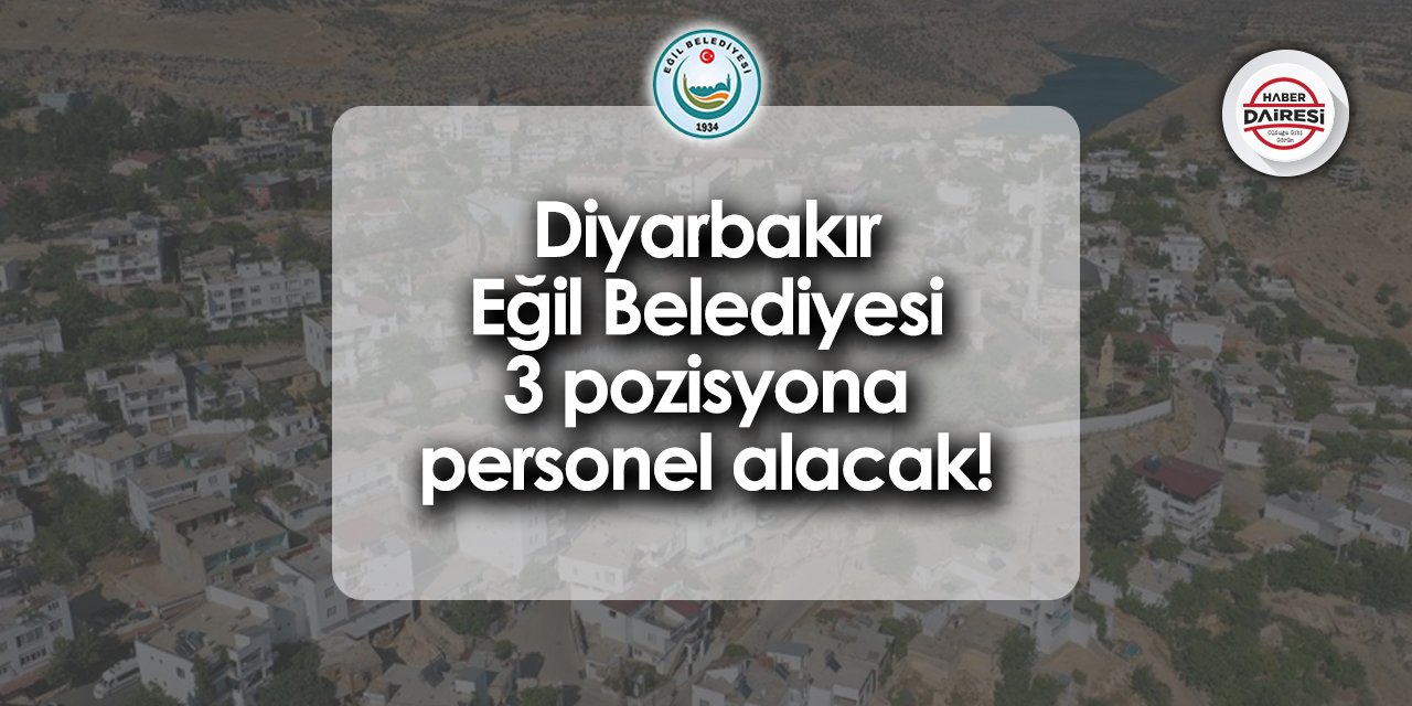 Diyarbakır Eğil Belediyesi personel alımı başvurusu 2024