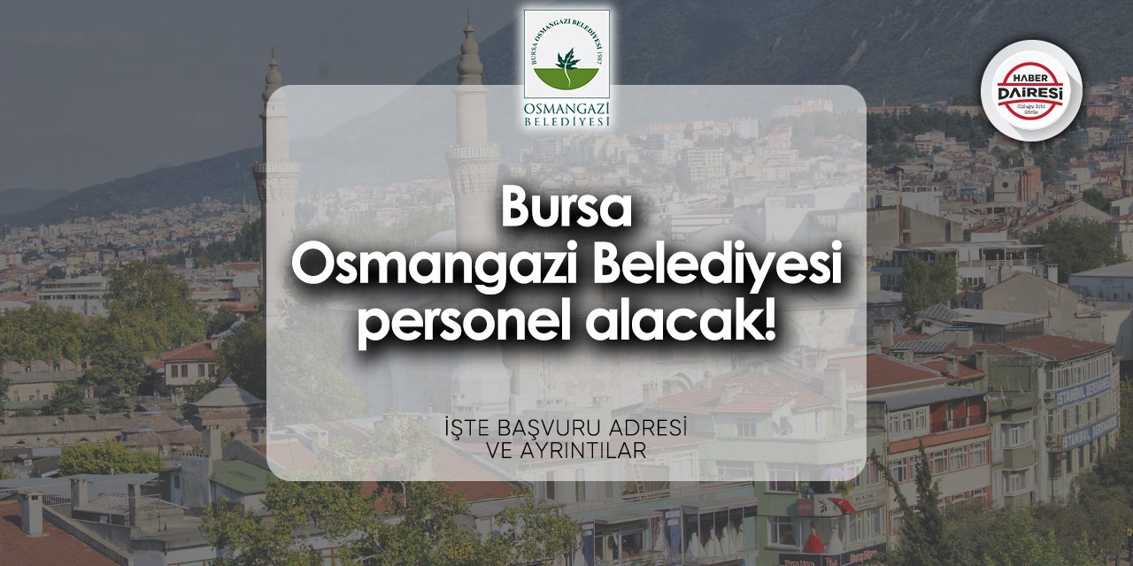 Bursa Osmangazi Belediyesi personel alımı 2024