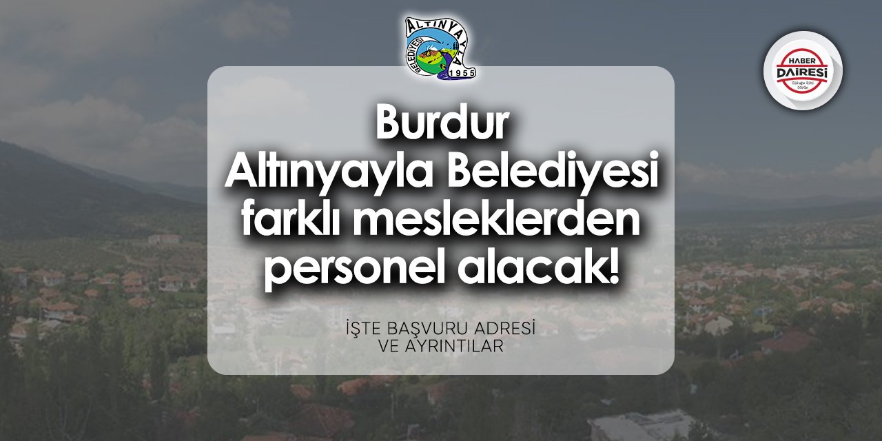 Burdur Altınyayla Belediyesi personel alımı 2024
