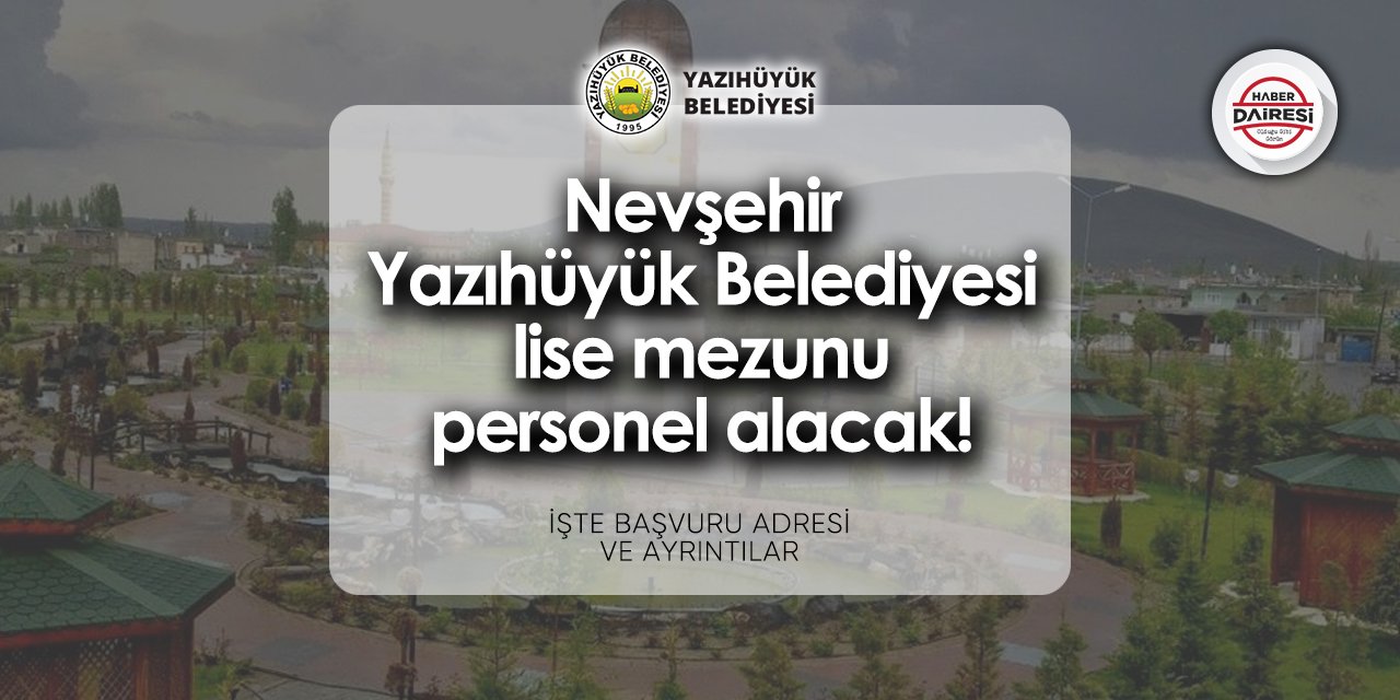 Nevşehir Yazıhüyük Belediyesi personel alımı 2024