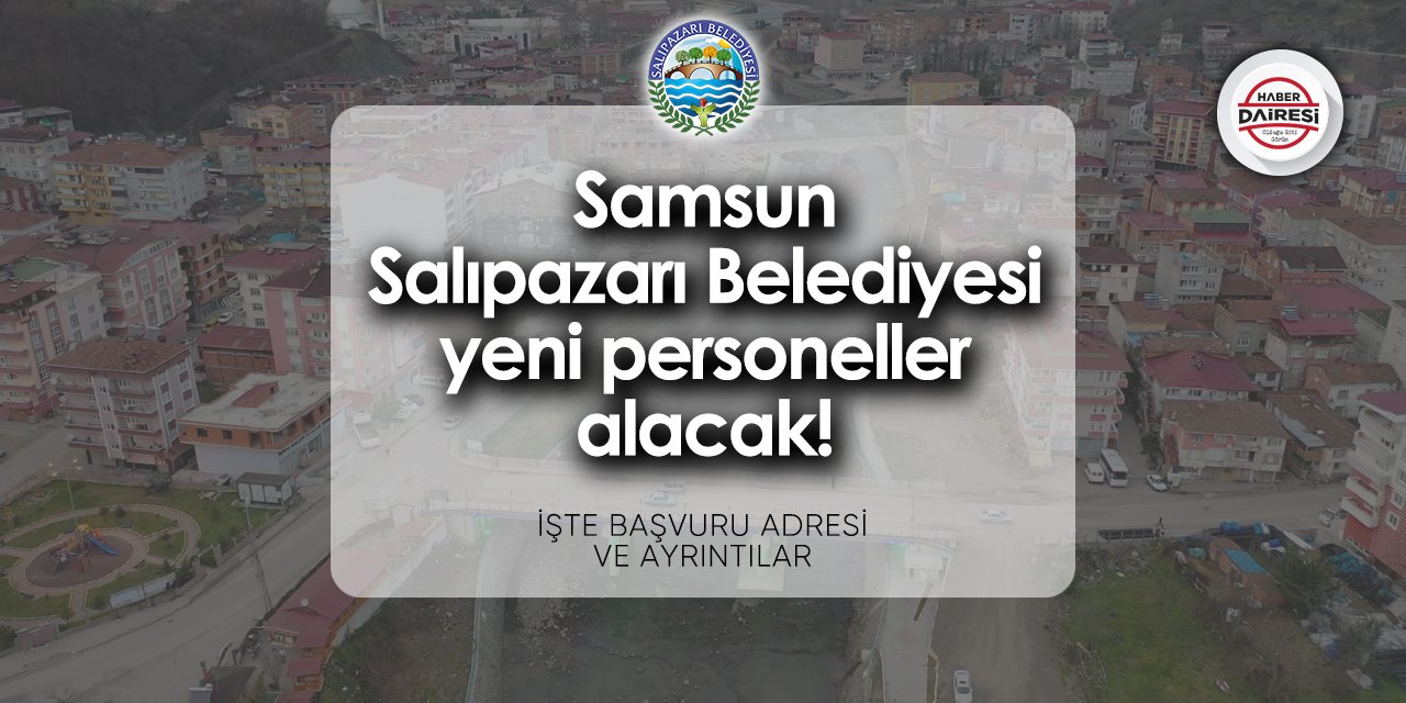 Samsun Salıpazarı Belediyesi personel alımı 2024