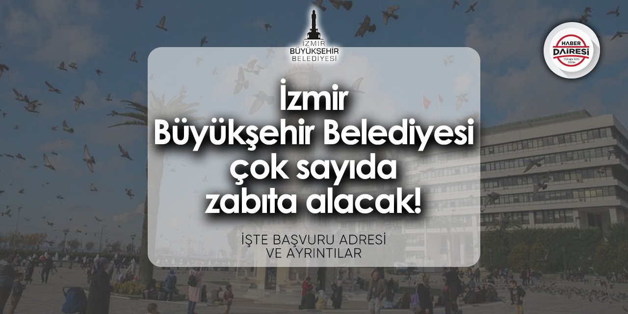 İzmir Büyükşehir Belediyesi 36 zabıta alımı 2024