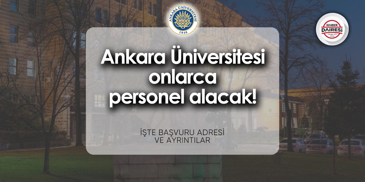 Ankara Üniversitesi 139 personel alımı 2024 TIKLA BAŞVUR