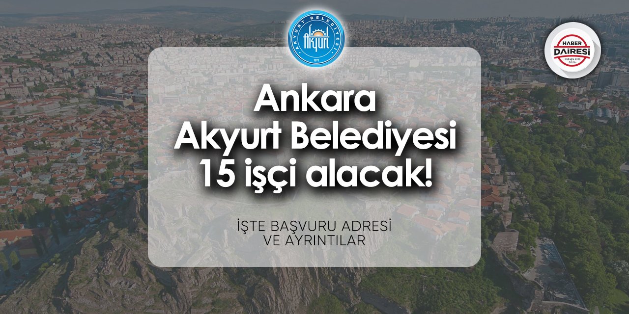 Ankara Akyurt Belediyesi iş ilanları 2024