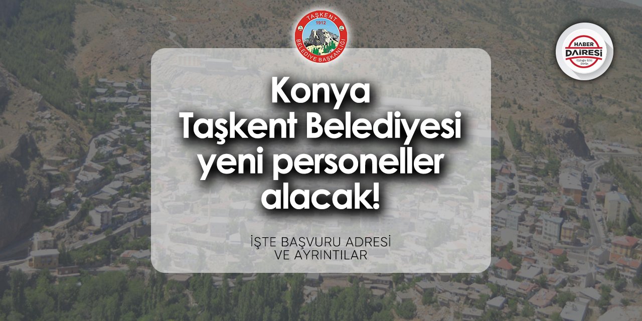 Konya Taşkent Belediyesi iş başvurusu 2024