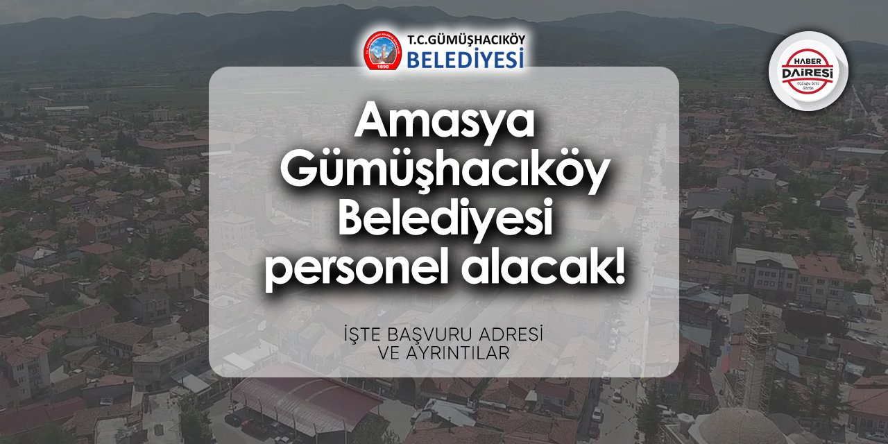 Gümüşhacıköy Belediyesi iş ilanları 2024