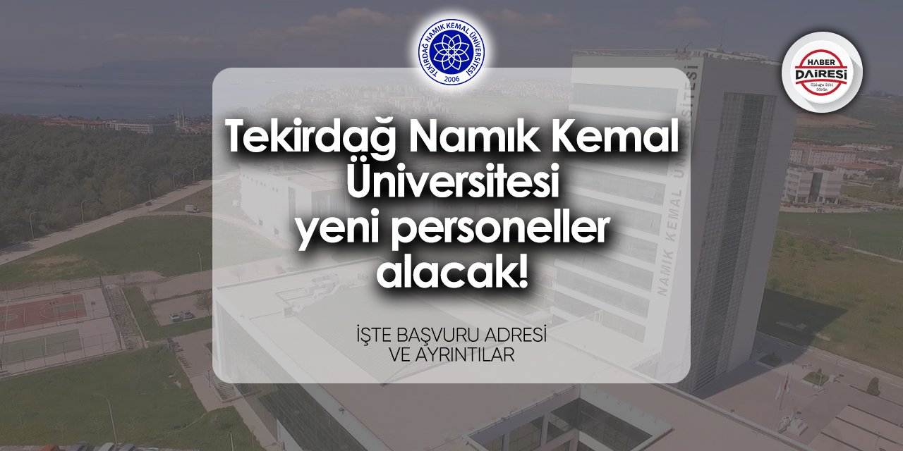 Tekirdağ Namık Kemal Üniversitesi iş başvurusu 2024