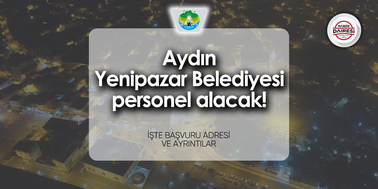 Aydın Yenipazar Belediyesi iş ilanları 2024