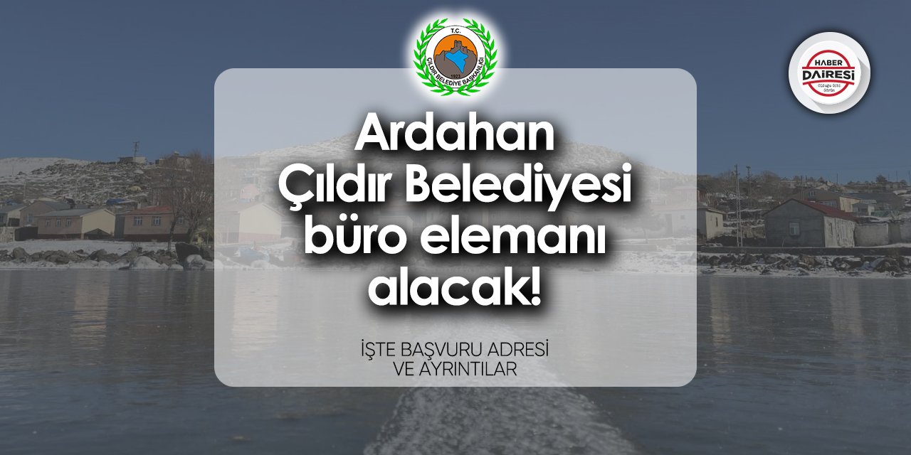 Ardahan Çıldır Belediyesi personel alımı 2024