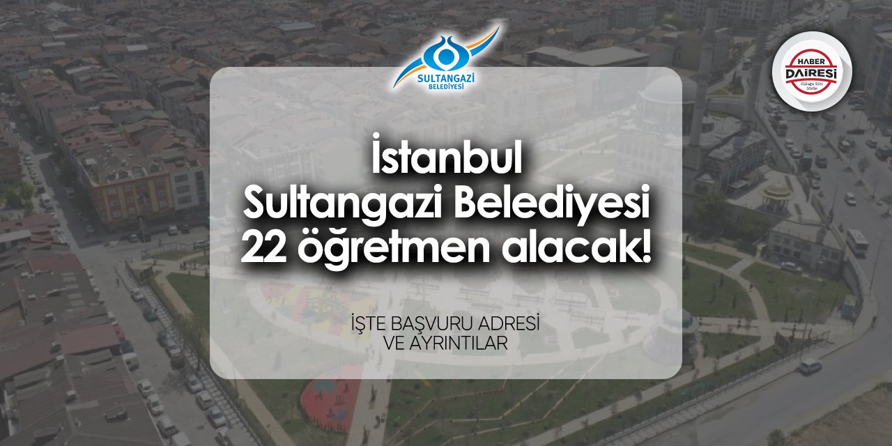 Sultangazi Belediyesi öğretmen alımı 2024