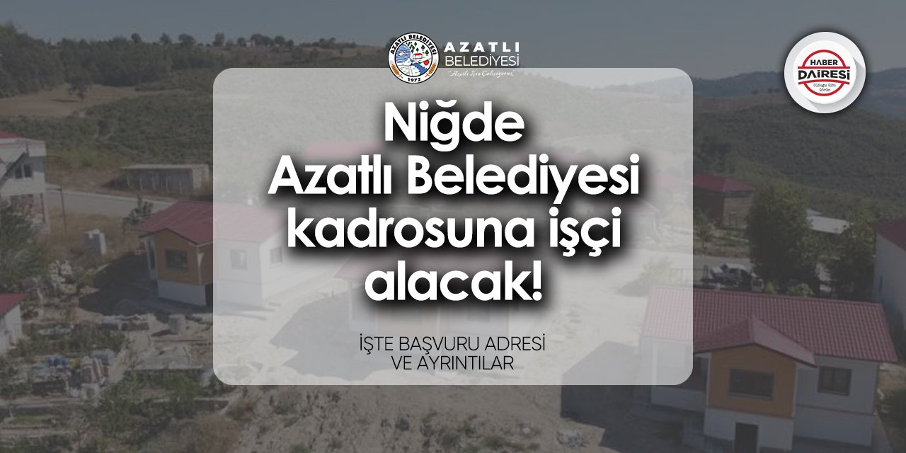 Niğde Azatlı Belediyesi personel alımı 2024