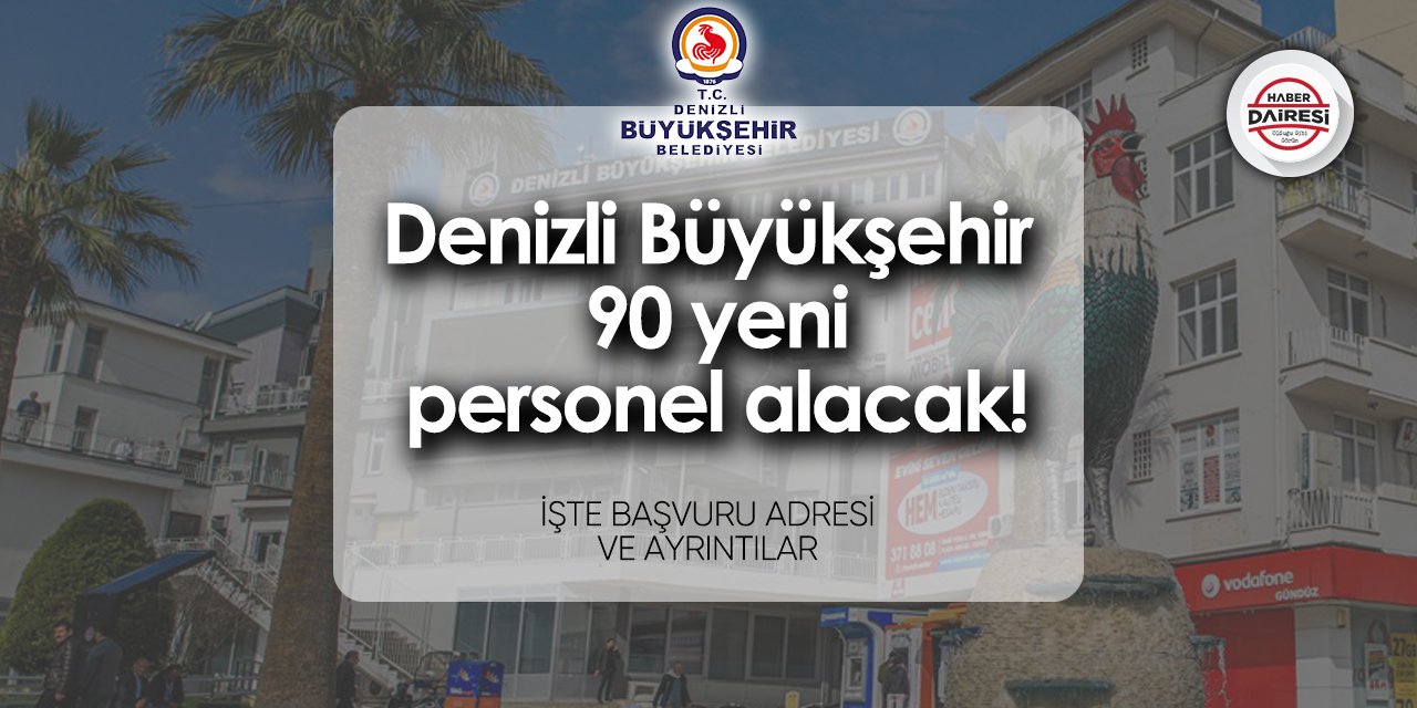 Denizli Büyükşehir Belediyesi 90 personel alımı 2024