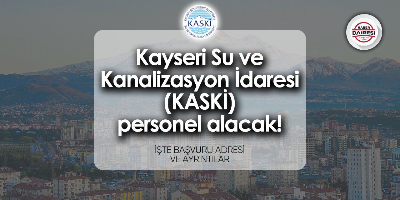 Kayseri Su ve Kanalizasyon İdaresi KASKİ personel alımı 2024