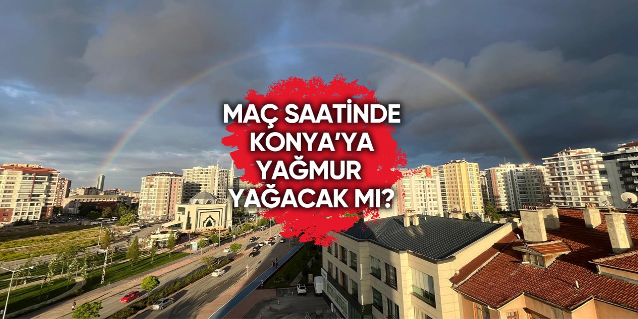 Pazar günü Konya’da yağış bekleniyor mu? Yeni tahminler açıklandı