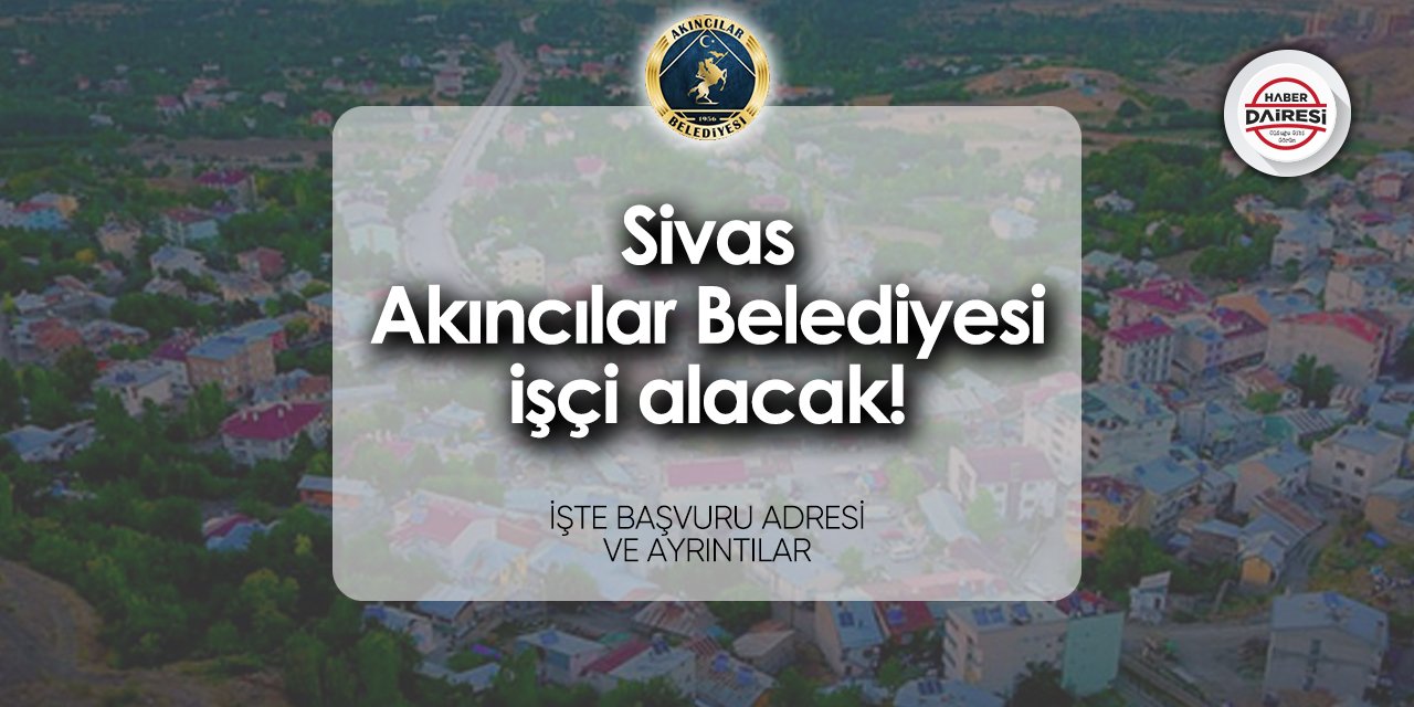 Sivas Akıncılar Belediyesi personel alımı 2024