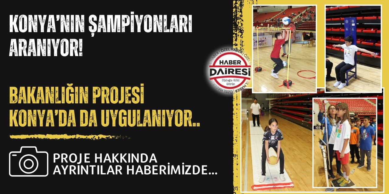Konya’da geleceğin şampiyon sporcuları aranıyor