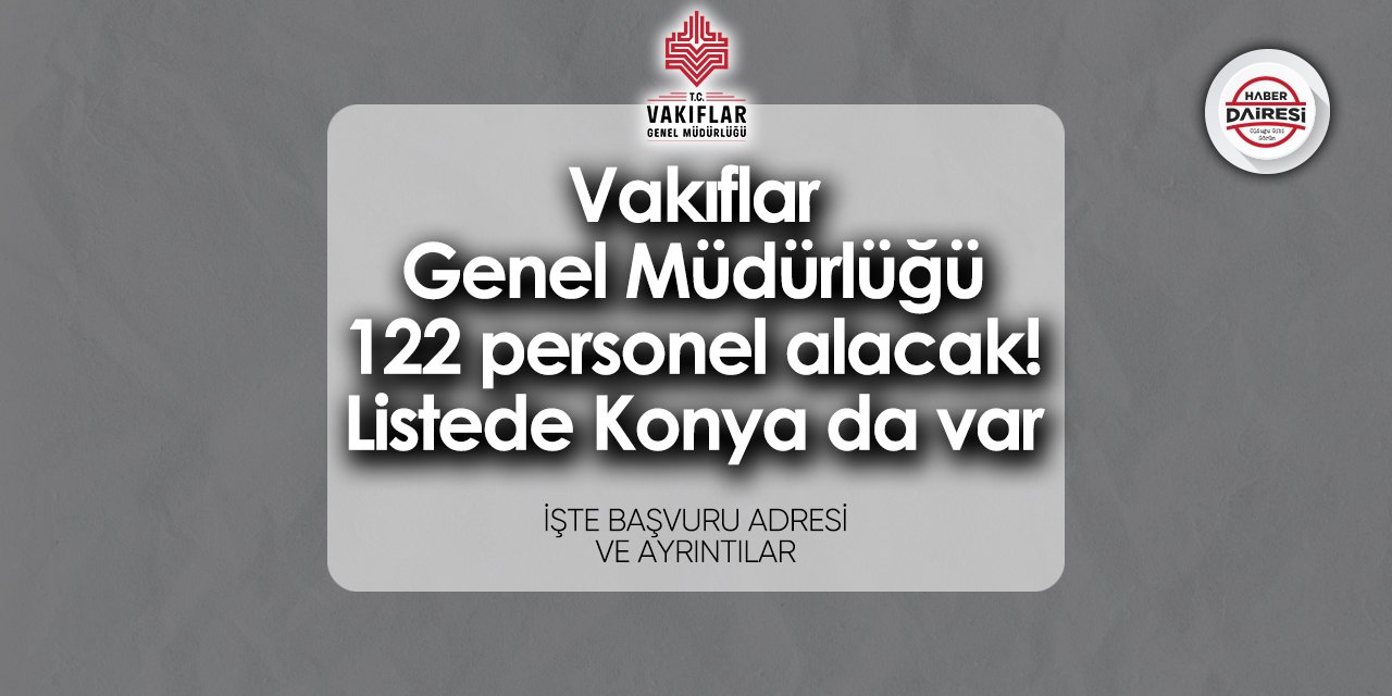 Vakıflar Genel Müdürlüğü Konya’da personel arıyor!