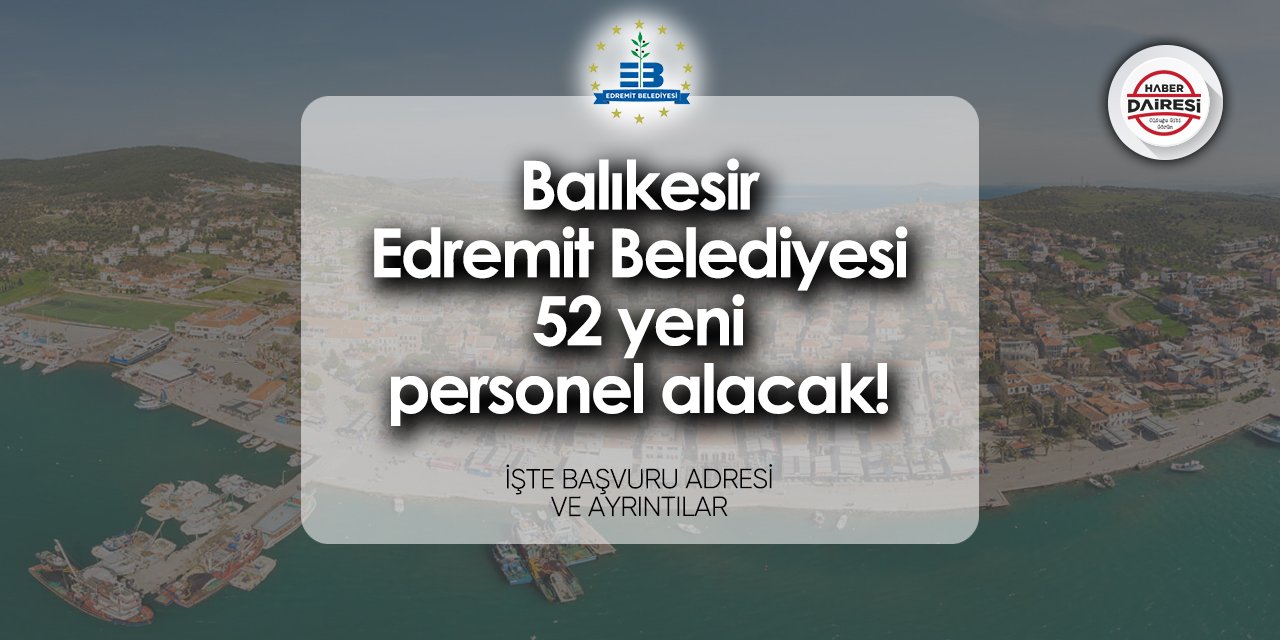 Balıkesir Edremit Belediyesi iş ilanları 2024