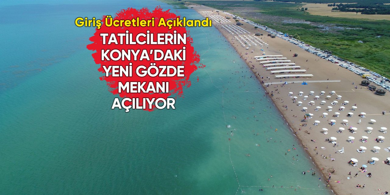 Konya’nın denizindeki Karaburun Plajı bu tarihte açılıyor