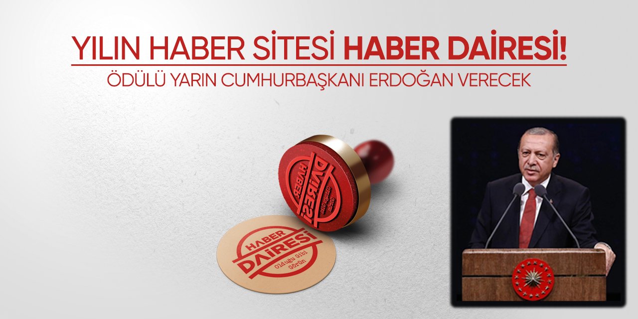 Yılın Haber Sitesi Haber Dairesi! Ödülü Cumhurbaşkanı Erdoğan verecek