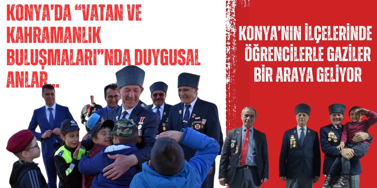 Konya’daki Vatan ve Kahramanlık Buluşmalarında duygusal anlar