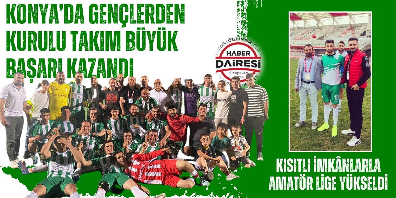 Konya’nın ünlü mahallesi sporda da iddialı: Amatör Lige yükseldiler