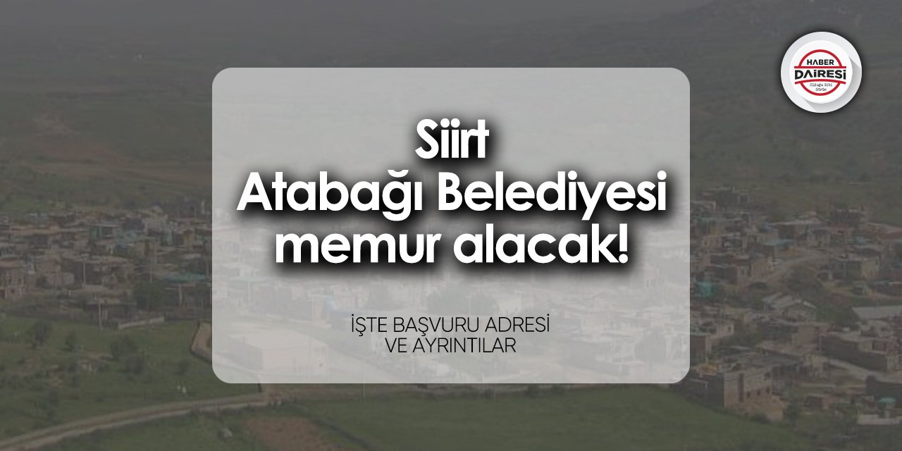 Siirt Atabağı Belediyesi memur alımı 2024