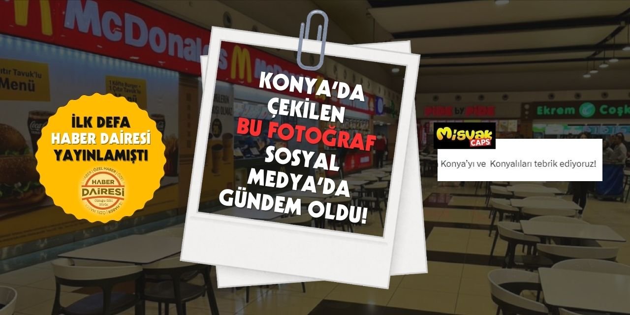 Konya'da çekilen fotoğraf yeniden gündemde