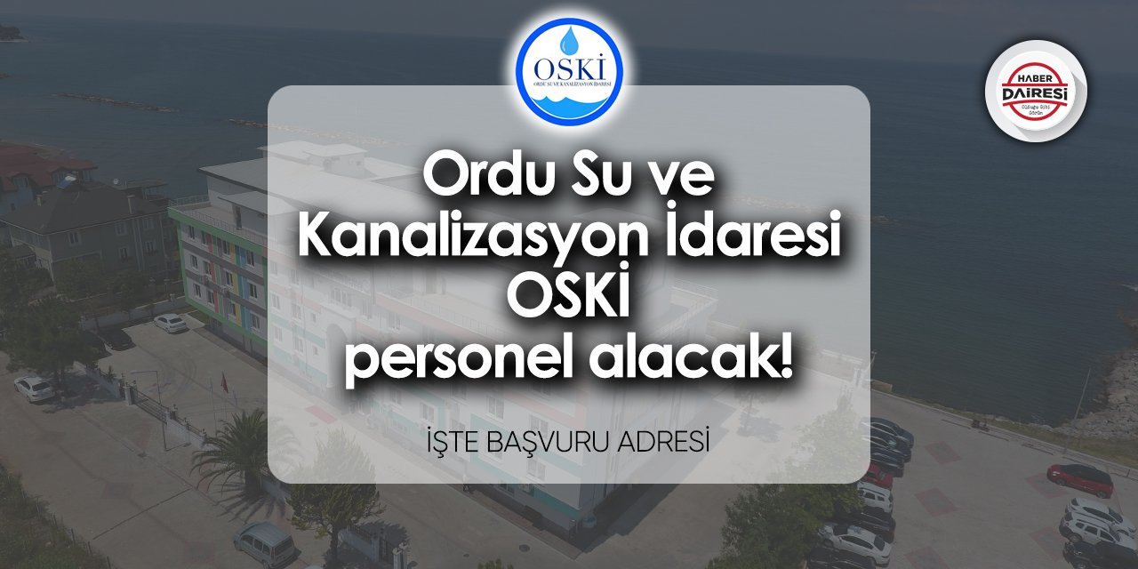 Ordu Su ve Kanalizasyon İdaresi OSKİ personel alımı 2024