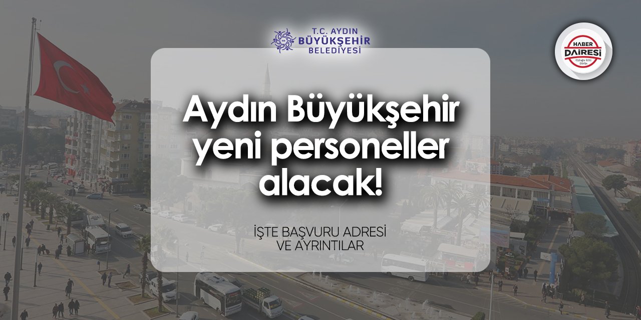 Aydın Büyükşehir Belediyesi personel alımı 2024 iş başvurusu