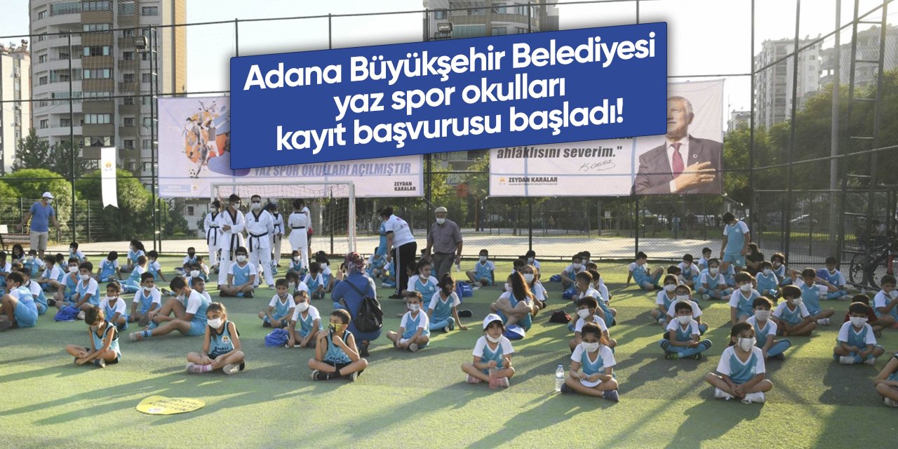 Adana Büyükşehir Belediyesi yaz spor okulları kayıt başvurusu 2024 TIKLA BAŞVUR