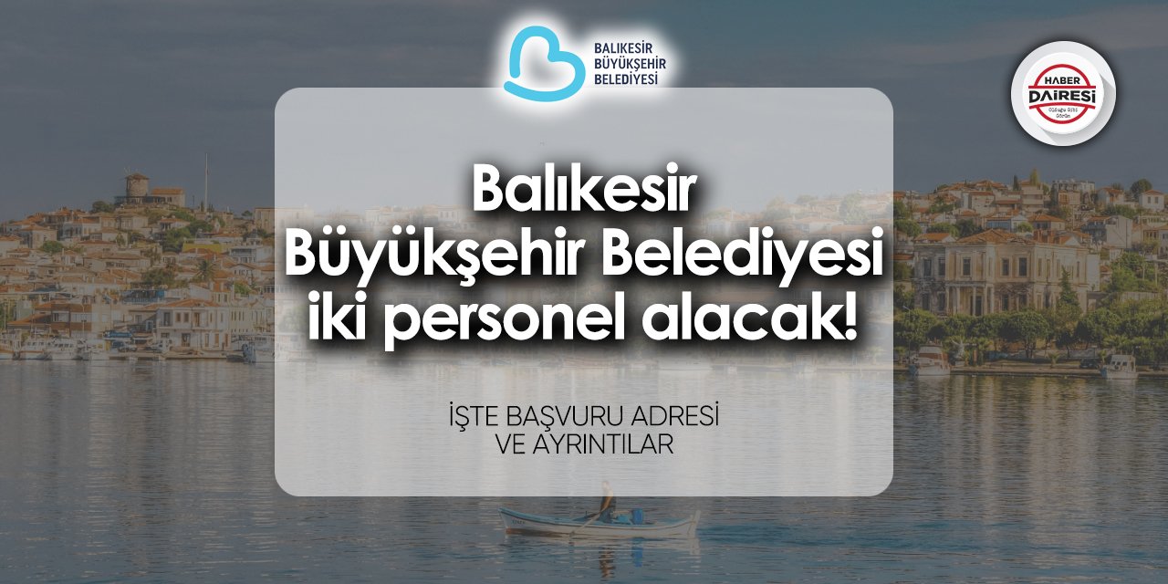 Balıkesir Büyükşehir Belediyesi personel alımı 2024 iş başvurusu