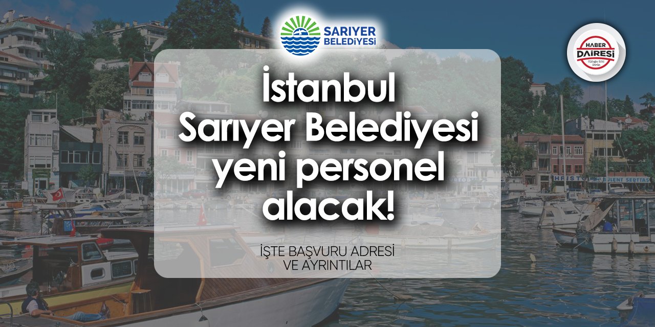 İstanbul Sarıyer Belediyesi iş ilanları 2024