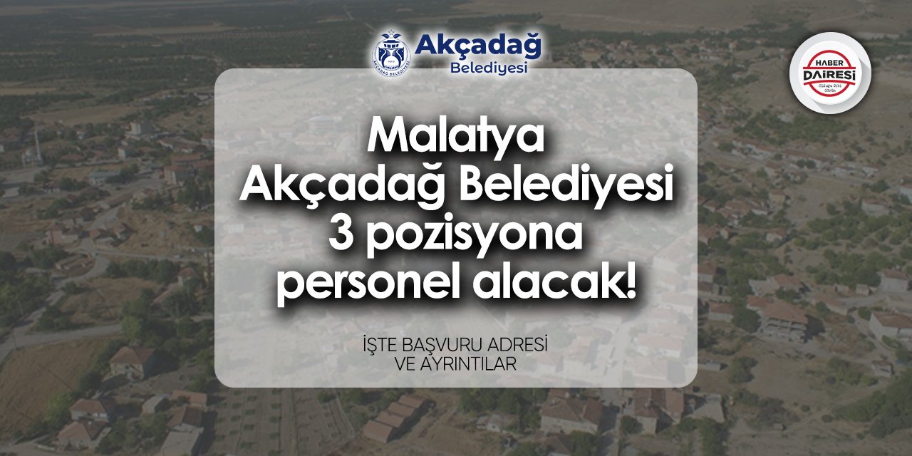 Malatya Akçadağ Belediyesi iş ilanları 2024