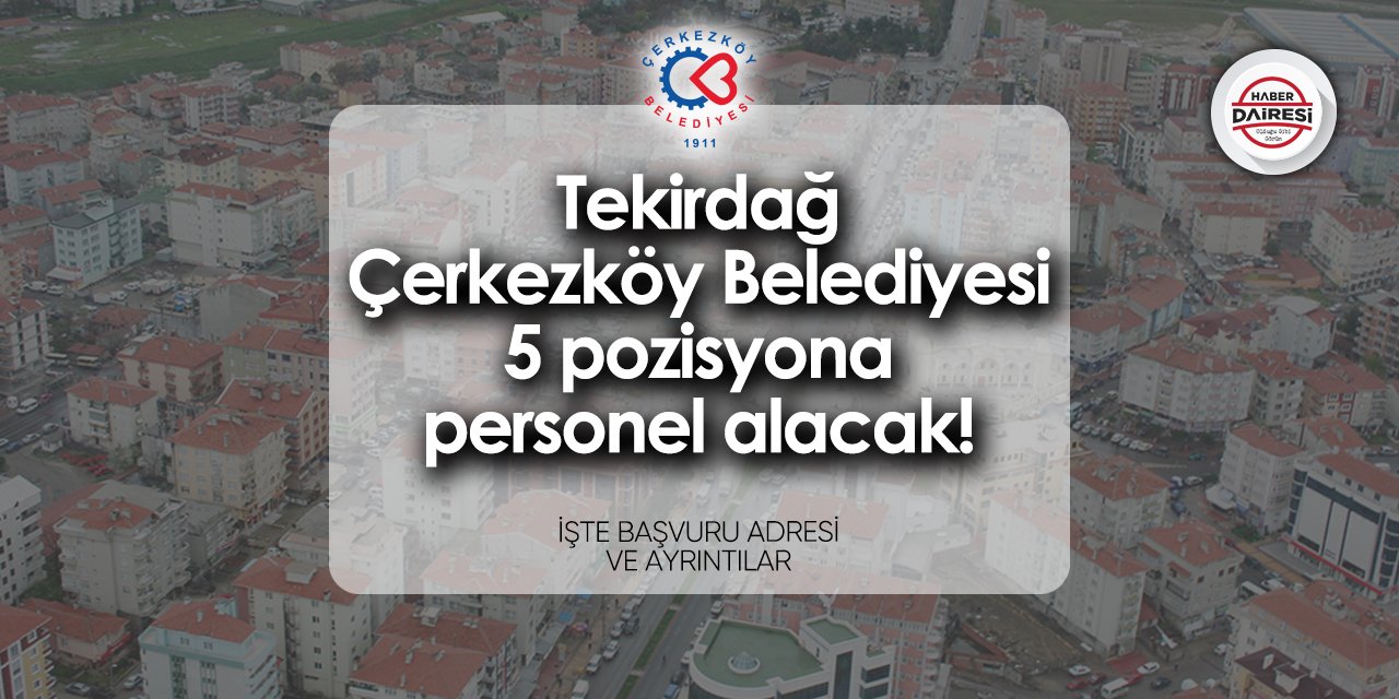 Çerkezköy Belediyesi iş ilanları 2024