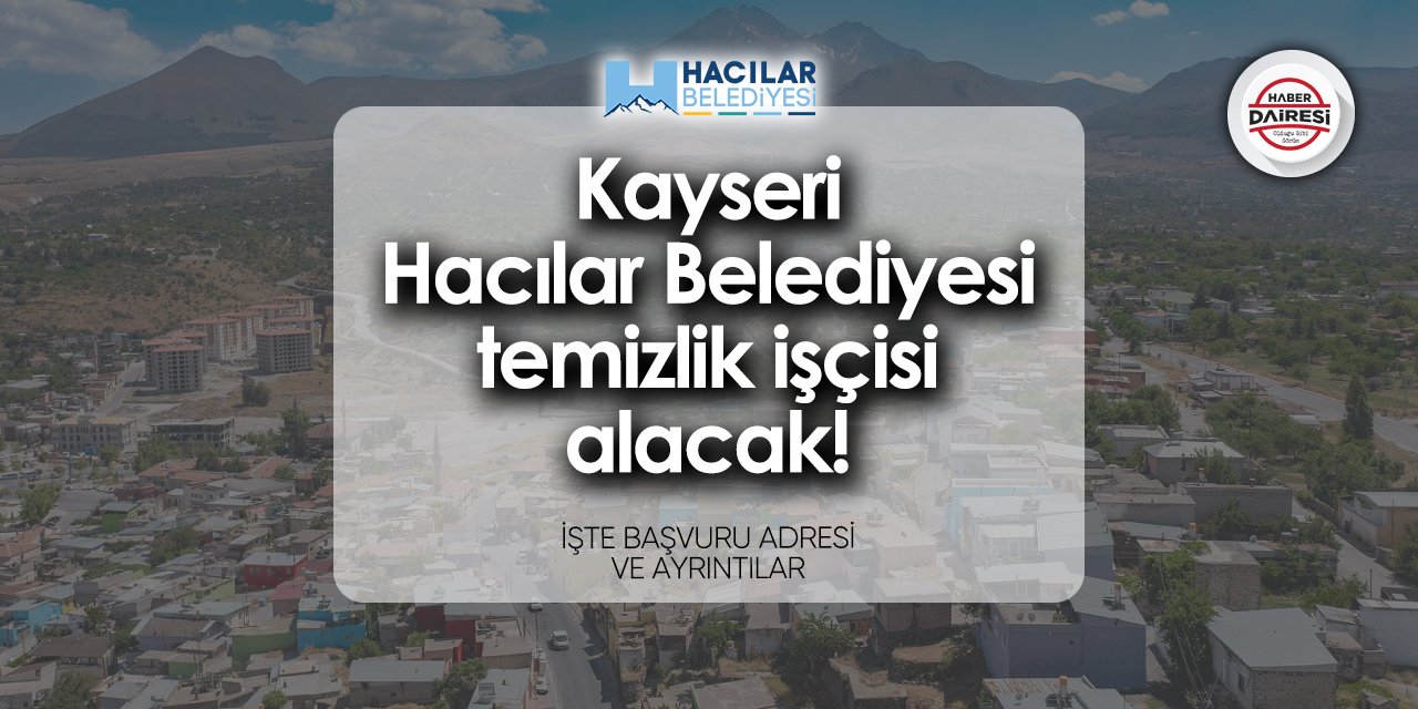 Kayseri Hacılar Belediyesi iş başvurusu 2024
