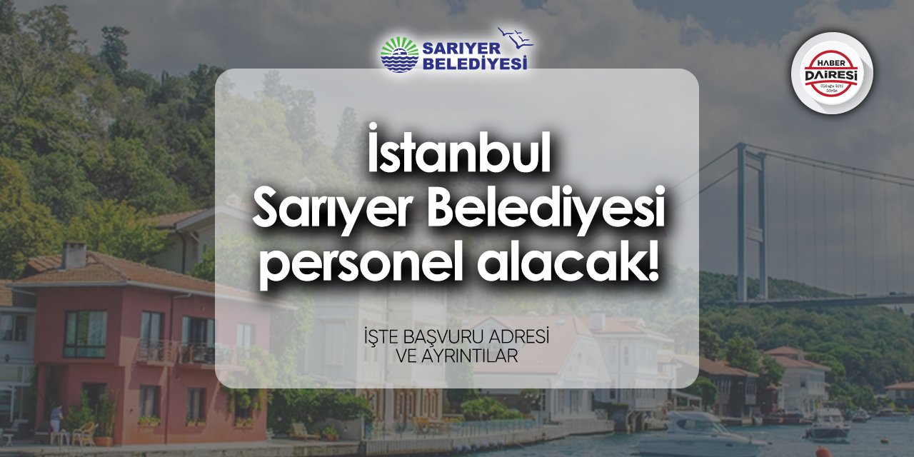 İstanbul Sarıyer Belediyesi personel alımı 2024