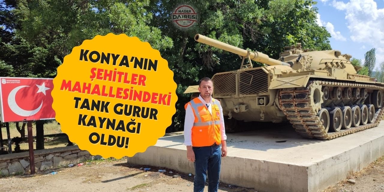Konya’nın Şehitler Diyarı Mahallesindeki tank gurur kaynağı