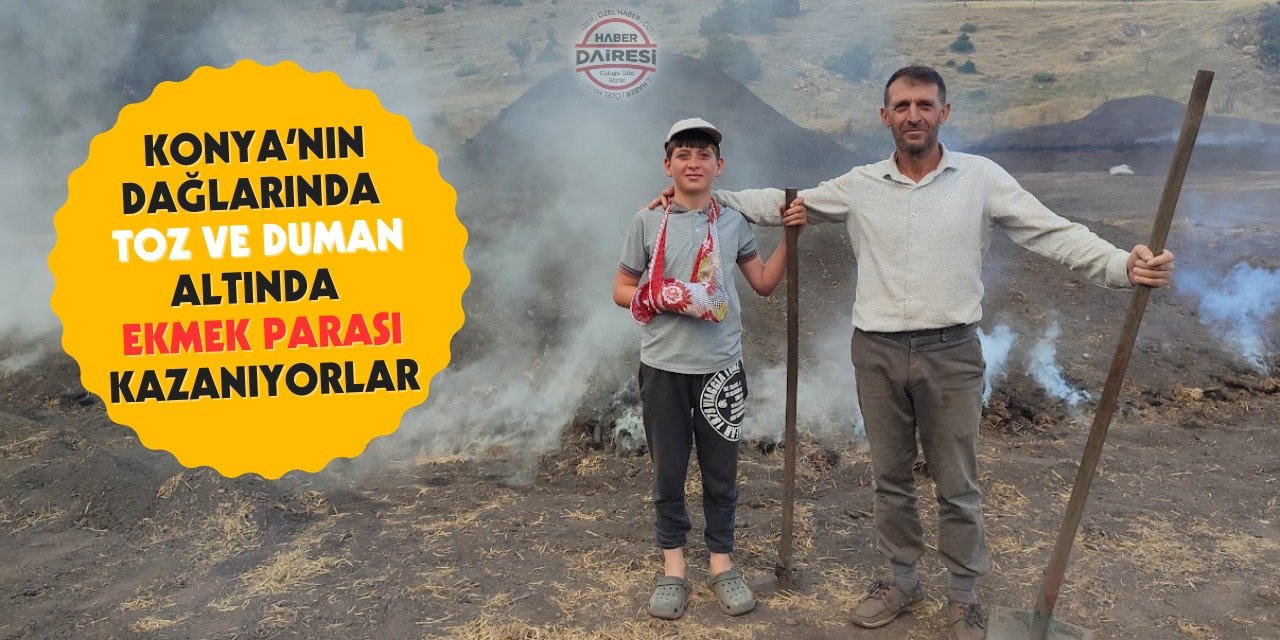 Konya’nın dağlarında duman altında ekmek parası kazanıyorlar