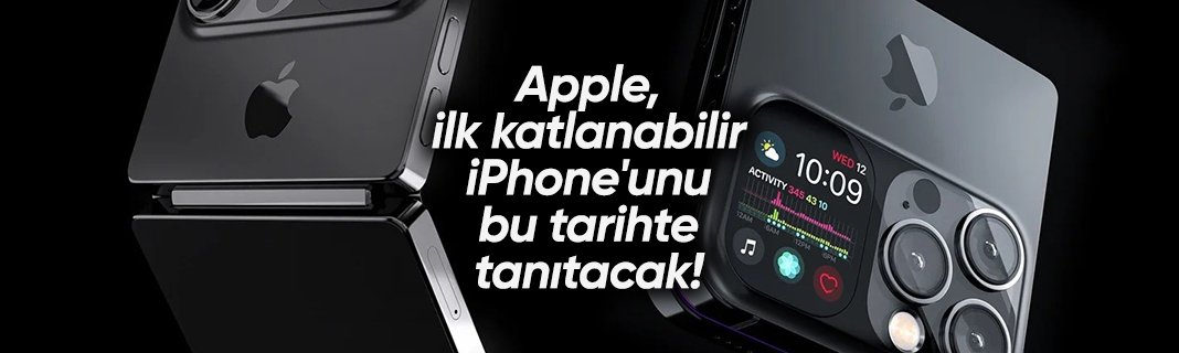 Apple, ilk katlanabilir iPhone'unu bu tarihte tanıtacak!