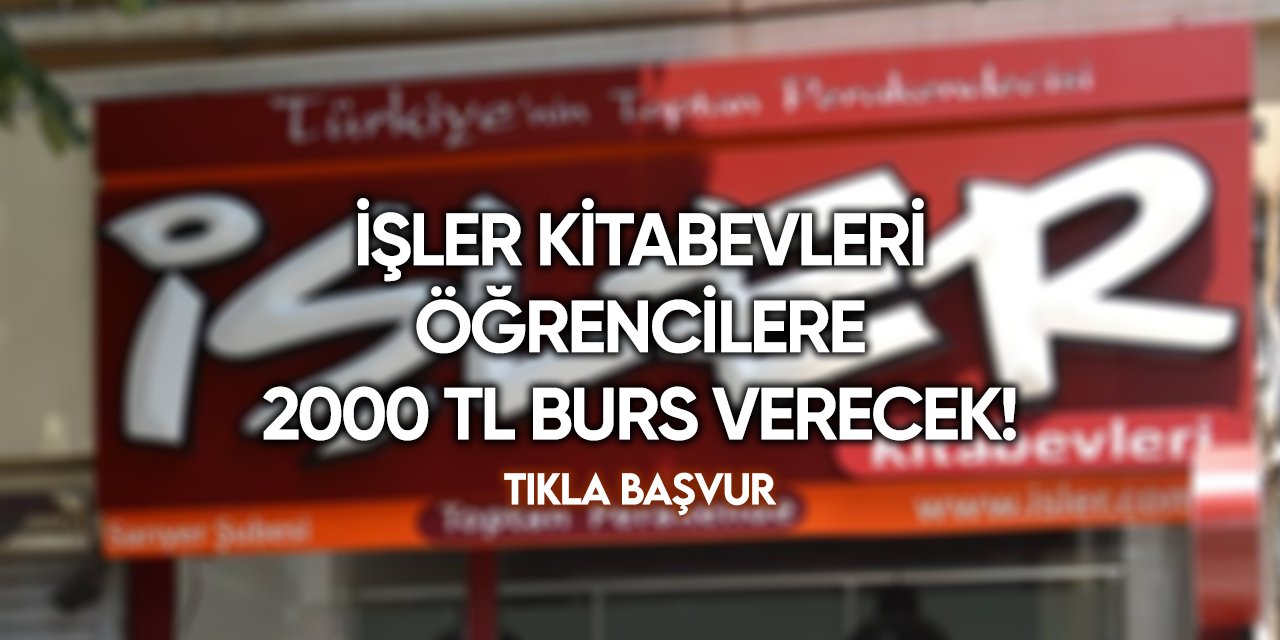 İşler Kitabevi burs başvurusu 2024 TIKLA BAŞVUR