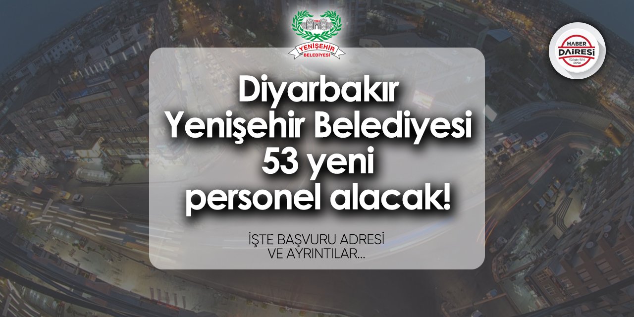 Diyarbakır Yenişehir Belediyesi personel alımı 2024