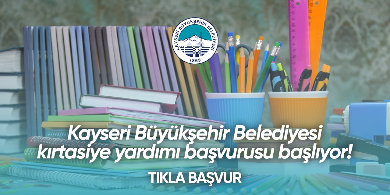 Kayseri Büyükşehir Belediyesi kırtasiye yardımı başvurusu 2024 TIKLA BAŞVUR