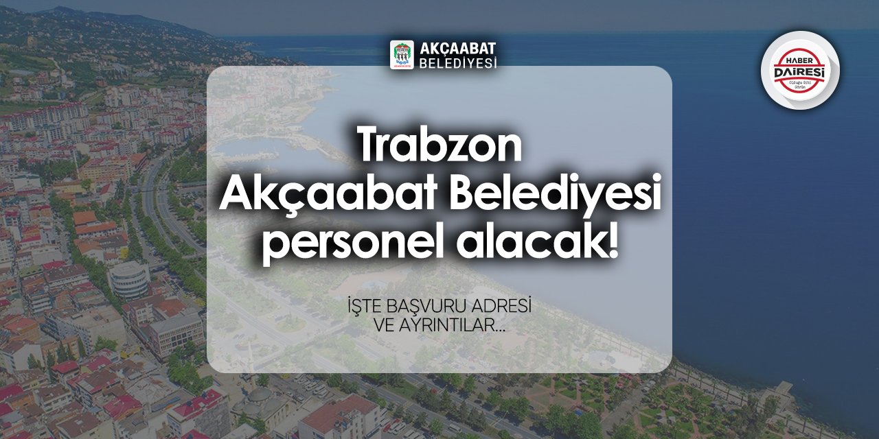 Akçaabat Belediyesi personel alımı 2024