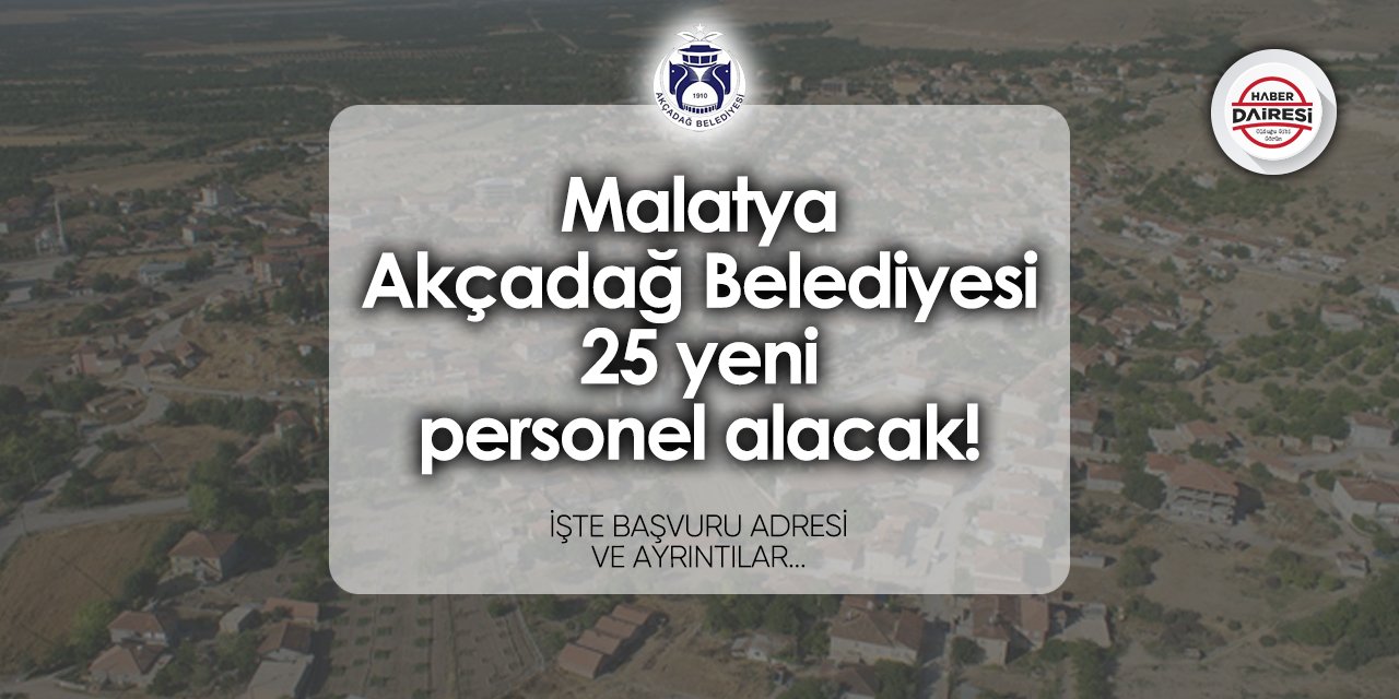 Akçadağ Belediyesi 25 personel alımı 2024