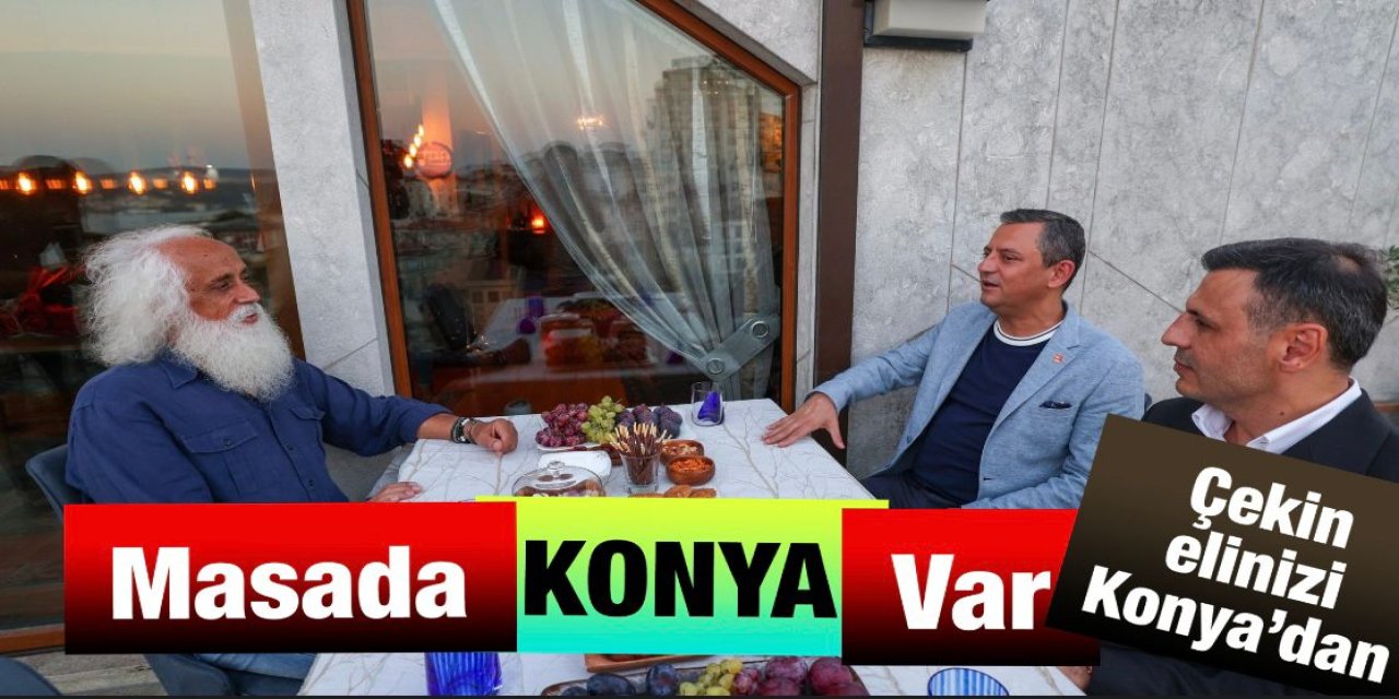 CHP lideri Özel’den Suavi’ye destek ziyareti! Konya’yı hedef aldı