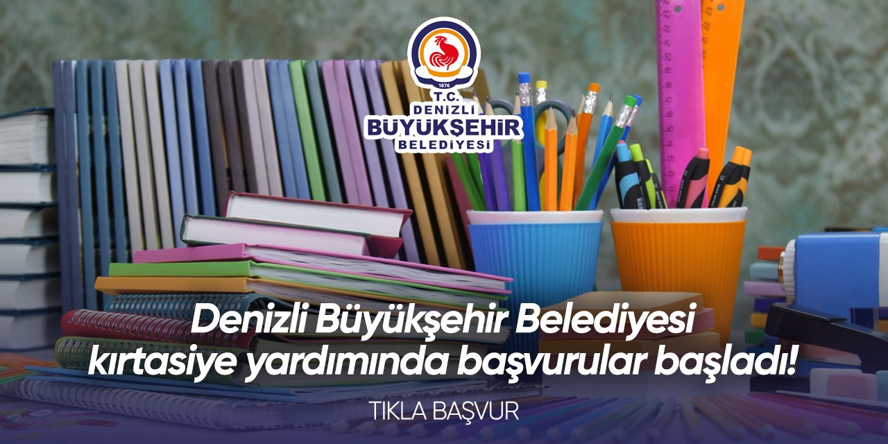 Denizli Büyükşehir Belediyesi kırtasiye yardımı başvurusu 2024 TIKLA BAŞVUR