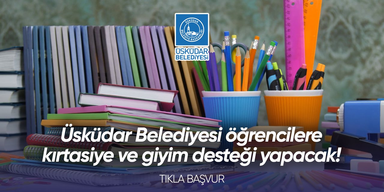 Üsküdar Belediyesi kırtasiye destek başvurusu 2024 TIKLA BAŞVUR