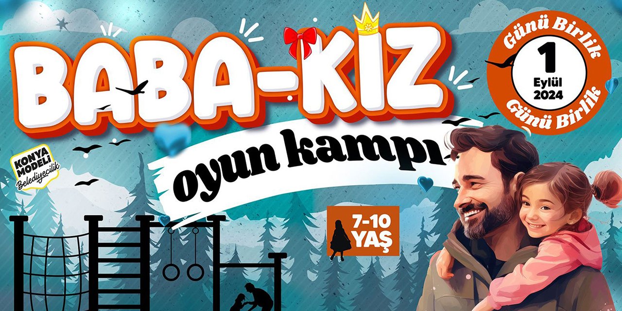 Konya baba kız oyun kampı kayıt başvurusu 2024